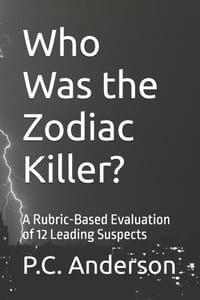 Who Was the Zodiac Killer?: A Rubric-Based Evaluation of 12 Leading Suspects cover