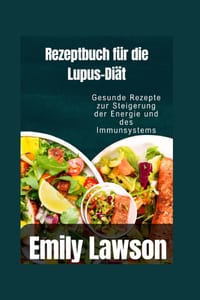 Rezeptbuch für die Lupus-Diät: Gesunde Rezepte zur Steigerung der Energie und des Immunsystems cover