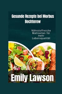 Gesunde Rezepte bei Morbus Bechterew: Nährstoffreiche Mahlzeiten für mehr Lebensqualität cover