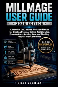 Millmage User Guide - 2026 Edition: A Practical CNC Router Workflow Manual for Creating Designs, Setting Tool Libraries, Planning Cuts, Sending Jobs, cover