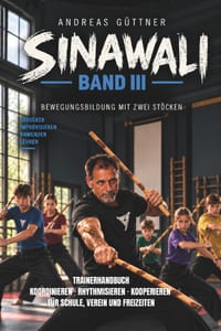 Sinawali III Bewegungsbildung: Trainerhandbuch - Koordinieren - Rhythmisieren - Kooperieren - für Schule, Verein und Freizeiten cover