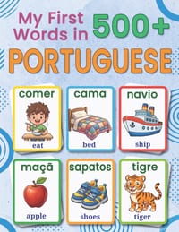 My First 500+ Words in European Portuguese: A Bilingual English-Portuguese Picture Vocabulary Book for Kids Ages 4-9, with Everyday Words, Simple Illu cover