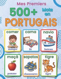 Mes premiers 500+ mots en portugais européen: Un imagier bilingue français-portugais pour enfants de 4 à 9 ans, avec des mots du quotidien, des illust cover