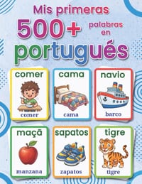 Mis primeras 500+ palabras en portugués europeo: Un diccionario visual bilingüe español-portugués para niños de 4 a 9 años, con ilustraciones alegres, cover