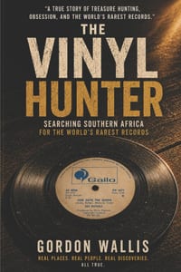 The Vinyl Hunter: Searching Southern Africa for the World's Rarest Records cover