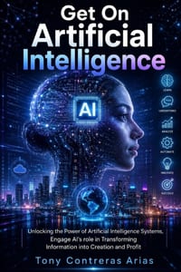 Get On Artificial Intelligence: Unlocking the Power of Artificial Intelligence Systems cover