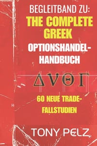 Begleitband Zu: THE COMPLETE GREEK OPTIONSHANDEL HANDBUCH: 60 neue Schritt-für-Schritt-Anleitungen zu realen Handelsgeschäften für alle "Greeks" und a cover
