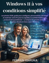 Windows 11 à vos conditions simplifié: Les photos 2026, guide pour configurer, personnaliser et maîtriser votre PC pour la rapidité et la productivité cover