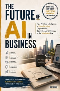 The Future of AI in Business: Transforming Organizations, Operations, and Strategy in the Intelligent Era cover