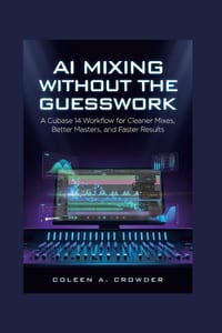 AI Mixing Without the Guesswork: A Cubase 14 Workflow for Cleaner Mixes, Better Masters, and Faster Results cover