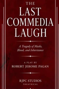 The Last Commedia Laugh: A Tragedy of Masks, Blood, and Inheritance A Play cover