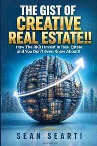 The GIST of CREATIVE REAL ESTATE !!: Creative Strategies to help You Buy and Acquire REAL ESTATE !! cover