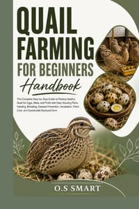 Quail Farming for Beginners: The Complete Step-by-Step Guide to Raising Healthy Quail for Eggs, Meat, and Profit with Easy Housing Plans, Feeding, Bre cover