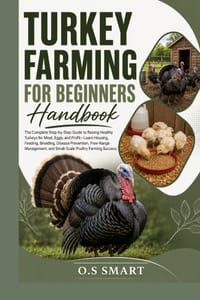 Turkey Farming for Beginners: The Complete Step-by-Step Guide to Raising Healthy Turkeys for Meat, Eggs, and Profit-Learn Housing, Feeding, Breeding, cover