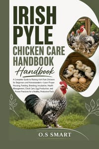 Irish Pyle Chicken Care Handbook: The Complete Beginner's Guide to Raising Healthy Irish Pyle Chickens for Eggs, Breeding, and Backyard Success-Learn cover