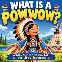 What Is A Powwow?: A Native American Celebration Book for Little Explorers Ages 3-7 cover
