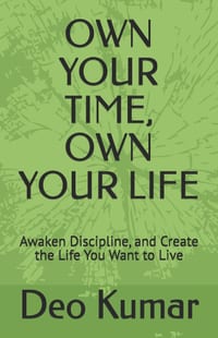 Own Your Time, Own Your Life: Awaken Discipline, and Create the Life You Want to Live cover