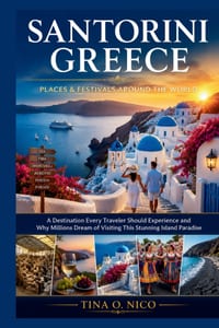Santorini Greece Places & Festivals Around the World: A Destination Every Traveler Should Experience and Why Millions Dream of Visiting This Stunning cover