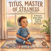 Titus, Master of Stillness: A Picture Book About Finding Your Voice in a Big, Loud World cover