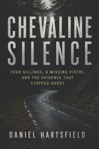Chevaline Silence: Four Killings, a Missing Pistol, and the Evidence That Stopped Short cover
