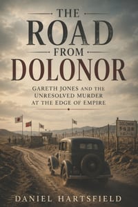 The Road from Dolonor: Gareth Jones and the Unresolved Murder at the Edge of Empire cover