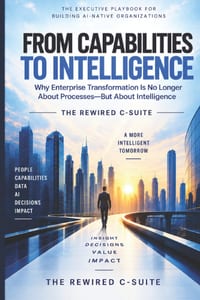 From Capabilities to Intelligence: The Executive Playbook for Building AI-Native Organizations cover
