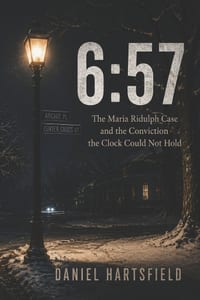 6: 57: The Maria Ridulph Case and the Conviction the Clock Could Not Hold cover