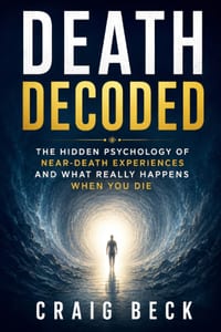 Death Decoded: The Hidden Psychology of Near-Death Experiences and What Really Happens When You Die cover