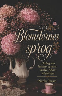Blomsternes sprog: Ordbog over blomster og deres smukke, tidløse betydninger cover