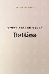 Finde Deinen Namen Bettina: Ein Rätselbuch der besonderen Art - dein Name ist der Schlüssel cover