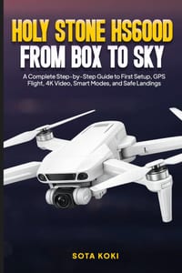 Holy Stone Hs600d from Box to Sky: A Complete Step-by-Step Guide to First Setup, GPS Flight, 4K Video, Smart Modes, and Safe Landings cover