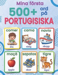 Mina första 500+ ord på europeisk portugisiska: Ett tvåspråkigt svensk-portugisiskt bildlexikon för barn 4-9 år, med färgglada illustrationer, vardagl cover