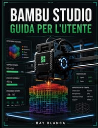 Bambu Studio Guida Per l'Utente: La guida definitiva allo slicing 3D avanzato, alla stampa multimateriale e all'automazione del flusso di lavoro. cover