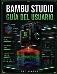 Bambu Studio Guía del Usuario: La guía definitiva para el laminado 3D avanzado, la impresión multimaterial y la automatización del flujo de trabajo. cover