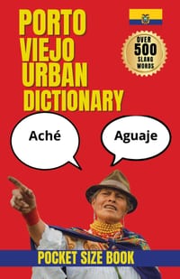 Portoviejo Urban Dictionary: Explore the Slang, Identity, and Everyday Speech of Portoviejo cover
