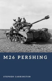 M26 Pershing: America's Late-War Heavy Tank cover