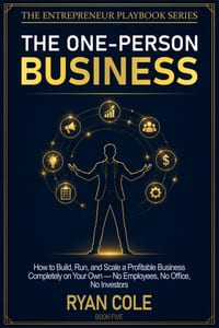 The One-Person Business: How to Build, Run, and Scale a Profitable Business Completely on Your Own - No Employees, No Office, No Investors cover