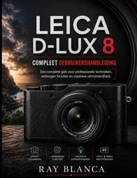 Leica D-Lux 8 Compleet Gebruikershandleiding: De ultieme masterclass in professionele technieken, verborgen mogelijkheden en creatieve excellentie. cover