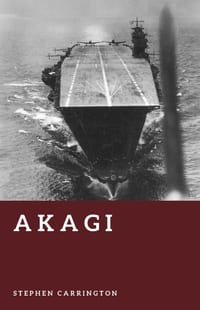 Akagi: The Rise and Fall of Japan's Greatest Aircraft Carrier cover
