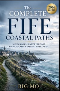 The Complete Fife Coastal Paths: Iconic Walks, Seaside Heritage, Scenic Escapes & Expert Trip Planning cover