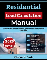 Residential Load Calculation Manual: A Step-By-Step Guide To Equipment Selection, Infiltration, And Heat Pump Sizing cover