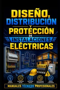Diseño, Distribución y Protección de Instalaciones Eléctricas: Manuales Técnicos Profesionales cover