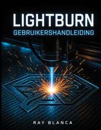 Lightburn Gebruikershandleiding: De complete blauwdruk voor lasergraveren, -snijden en geavanceerd vectorontwerp. cover