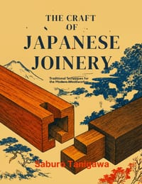 The Craft of Japanese Joinery: Traditional Techniques for the Modern Woodworker cover