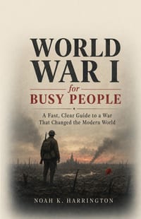 World War I for Busy People: A Fast, Clear Guide to a War That Changed the Modern World cover