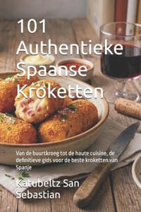 101 Authentieke Spaanse Kroketten: Van de buurtkroeg tot de haute cuisine, de definitieve gids voor de beste kroketten van Spanje cover