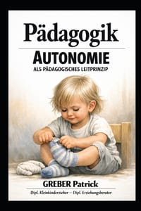 Pädagogik - Autonomie als Pädagogische Leitprinzip: Mit vielen Fallbeispielen cover