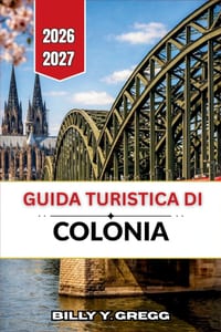 Guida turistica di Colonia 2026-2027: Città cattedrale lungo il Reno, dalla città vecchia al quartiere belga cover
