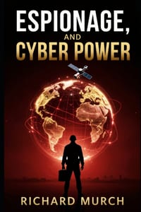 Espionage, And Cyber Power,: and the Global Struggle for Advantage in the Digital Age cover