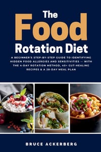 The Food Rotation Diet: A Beginner's Step-by-Step Guide to Identifying Hidden Food Allergies and Sensitivities - With the 4-Day Rotation Method, 40+ G cover